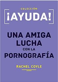 Ayuda Una Amiga Lucha Con La Pornografía