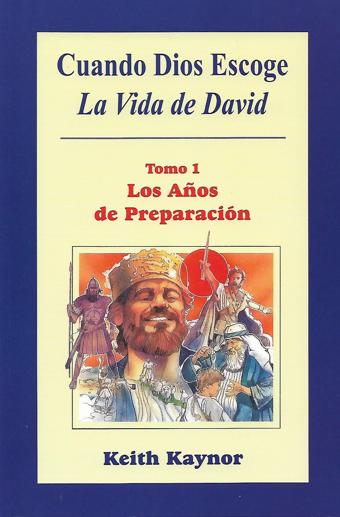 Cuando Dios Escoge: La vida de David