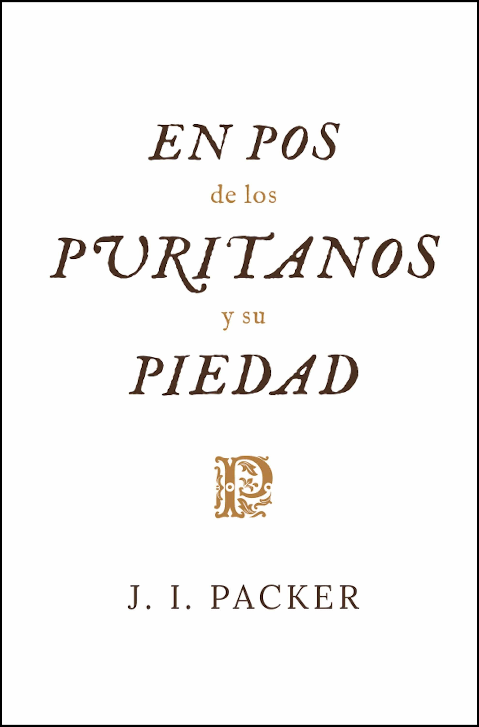 En Pos de los Puritanos y su Verdad
