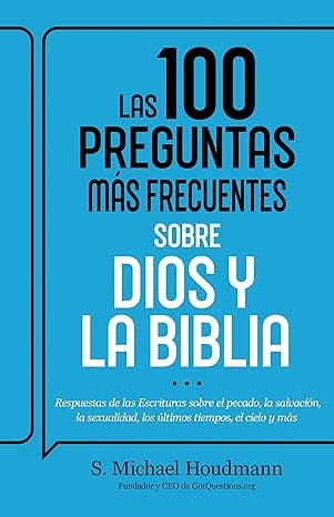 Las 100 preguntas más frecuentes sobre Dios y la Biblia