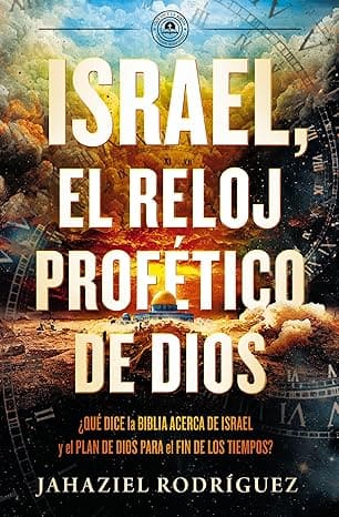 Israel, el Reloj Profético de Dios