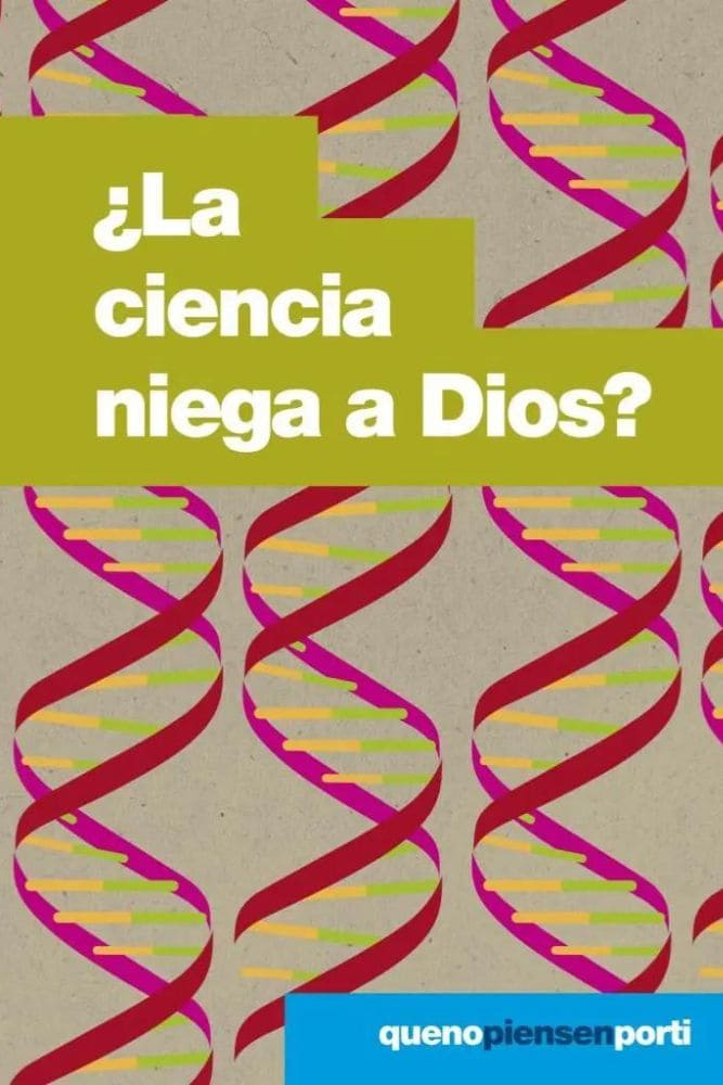 ¿La Ciencia Niega a Dios?