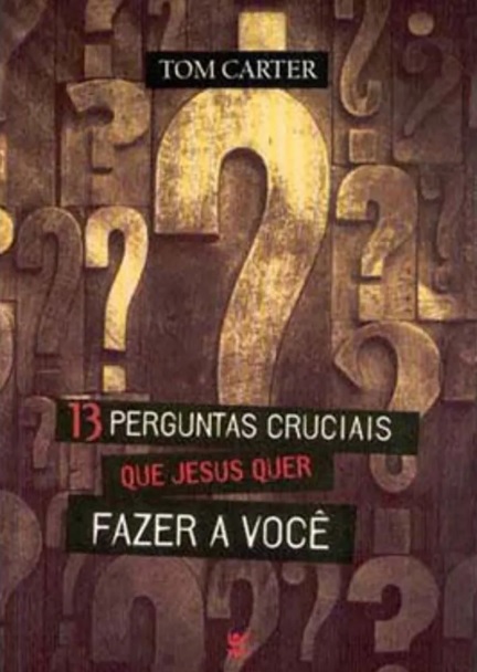 13 perguntas cruciais que Jesus quer fazer a você