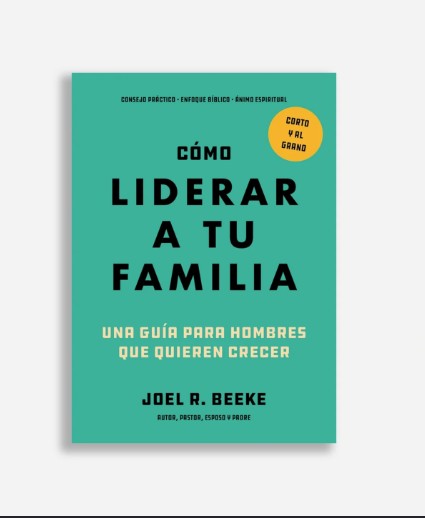Como Liderar A Tu Familia/ Una Guia Para Hombres Que Quieren Crecer