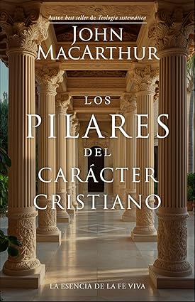 Los Pilares Del Carácter Cristiano