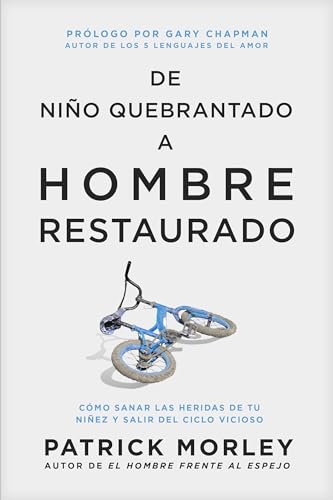 De Niño Quebrantado a Hombre Restaurado