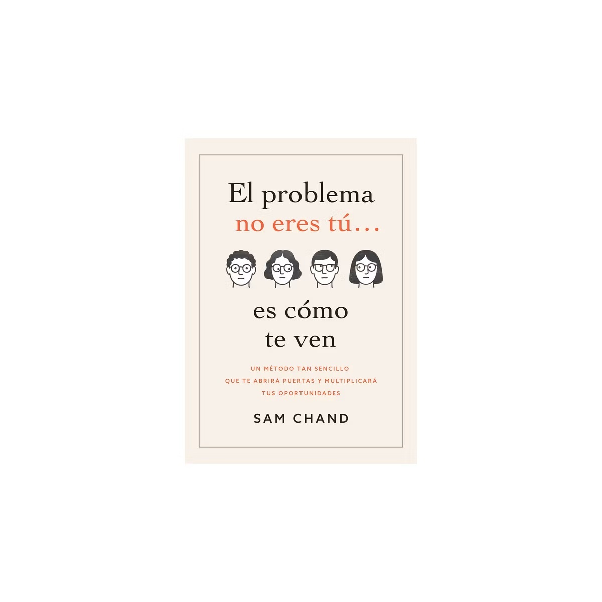 El Problema no eres Tu, es como te Ven