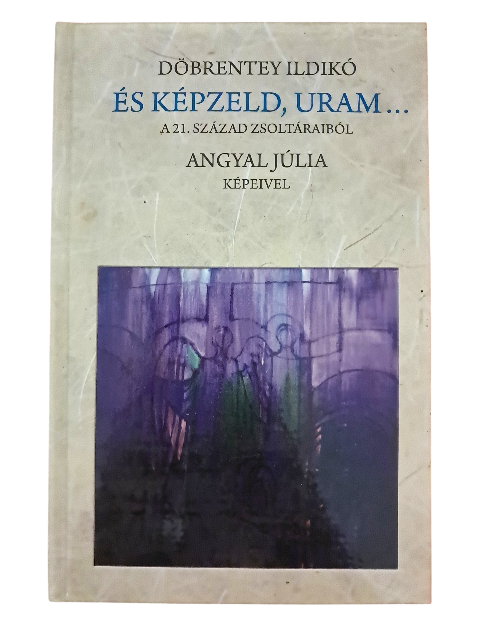 És képzeld, Uram...