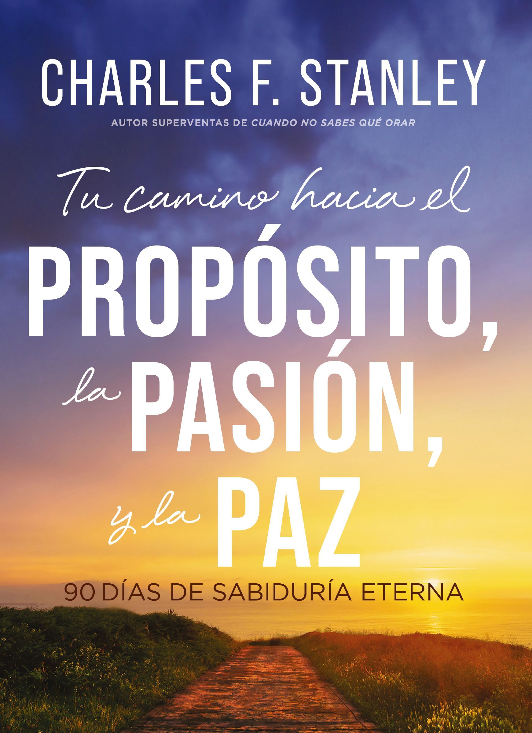 Tu Camino Al Propósito La Pasión Y La Paz