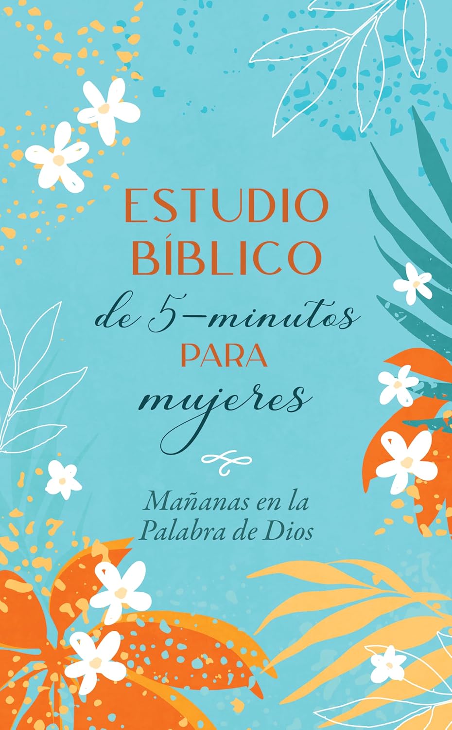 Estudio Bíblico De 5 Minutos Para Mujeres/ Mañanas En La Palabra de Dios