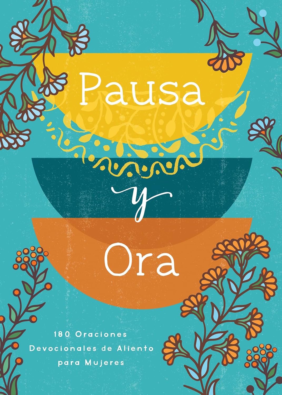 Pausa Y Ora/ 180 Oraciones Devocionales De Aliento Para Mujeres