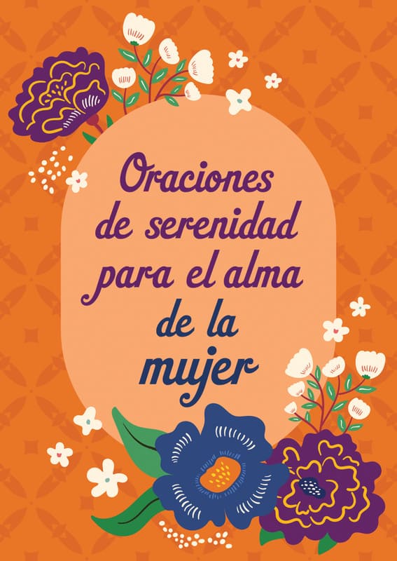 Oraciones De Serenidad Para El Alma De La Mujer