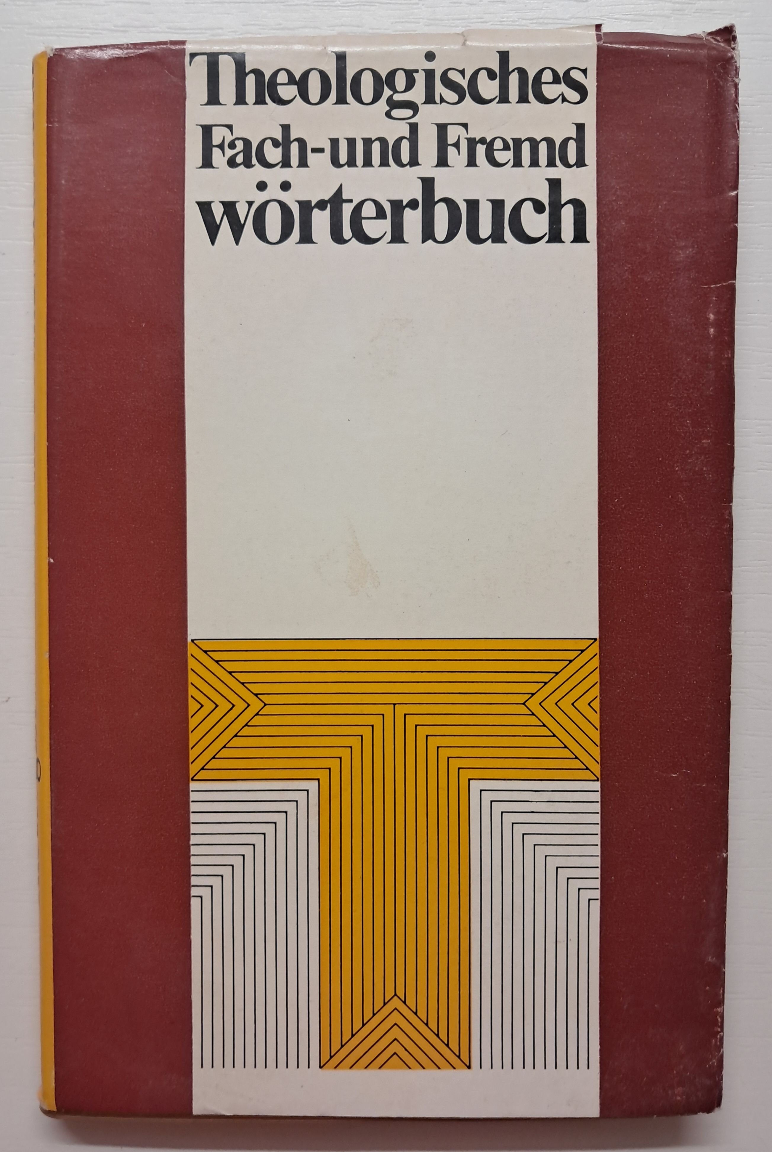 Theologisches Fach-und Fremdwörterbuch