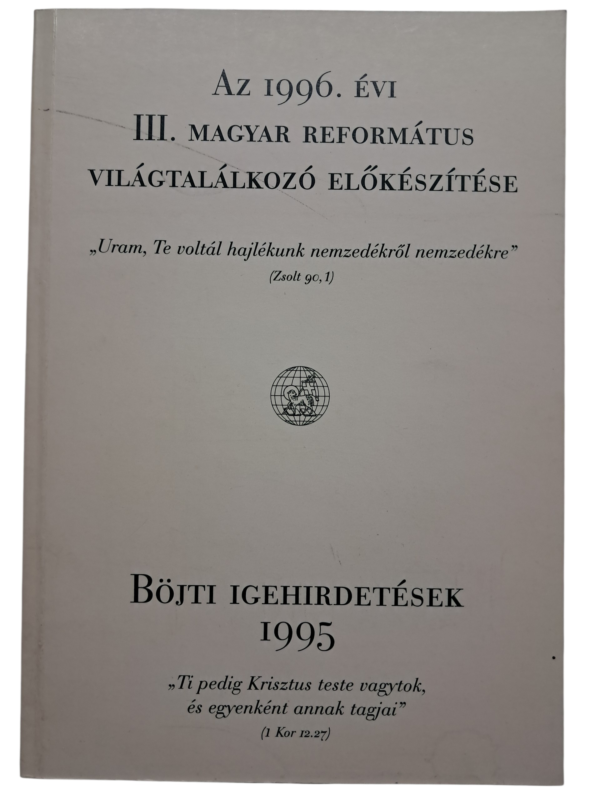 Az 1996. évi II. magyar református világtalálkozó előkészítése / Böjti igehirdetések 1995