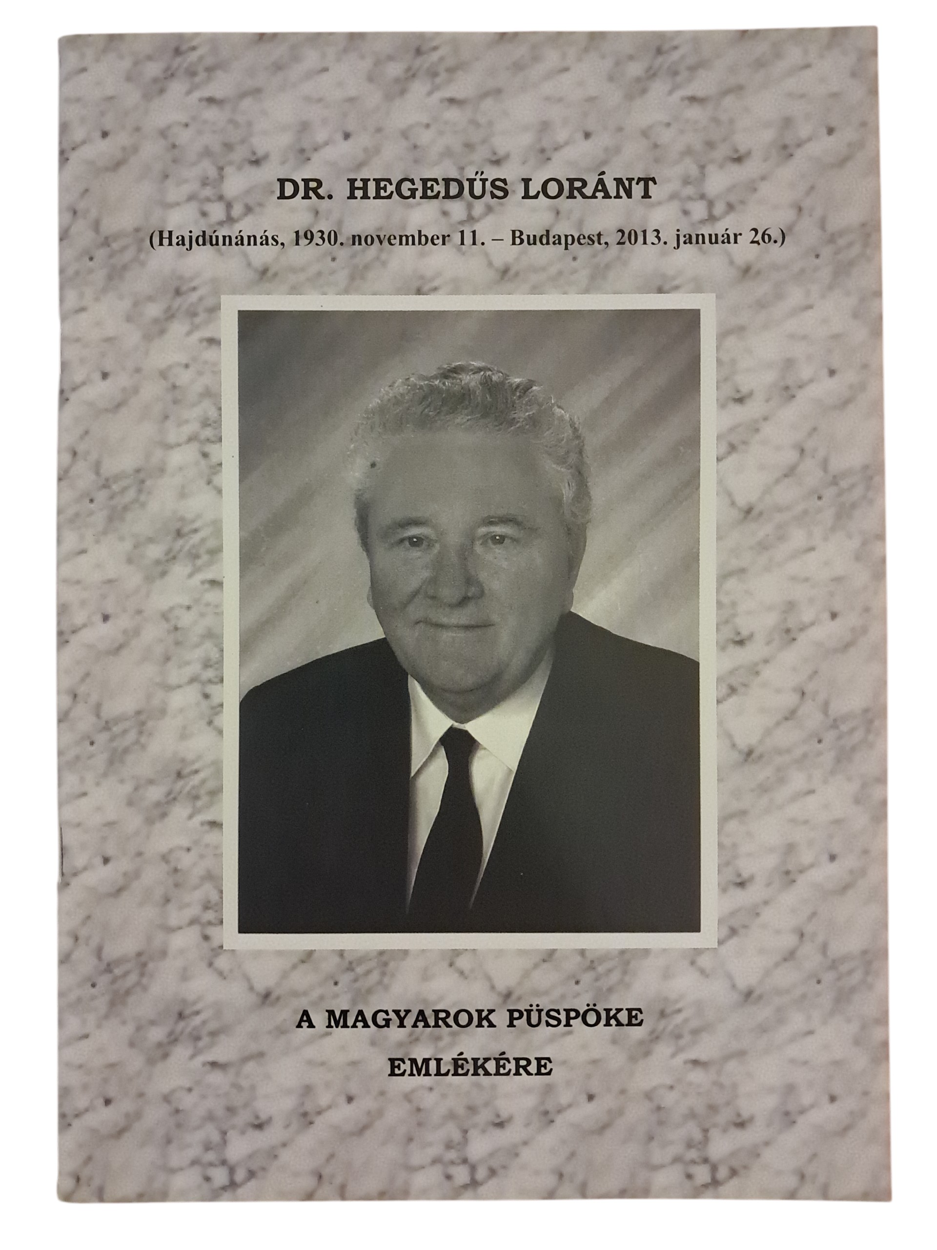 Dr. Hegedűs Loránt (Hajdúnánás, 1930. november 11. - Budapest, 2013. január 26.)