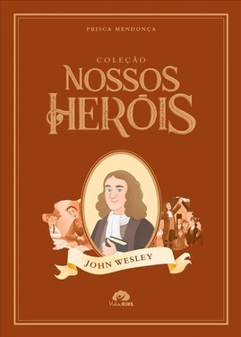 Coleção Nossos Heróis | John Wesley