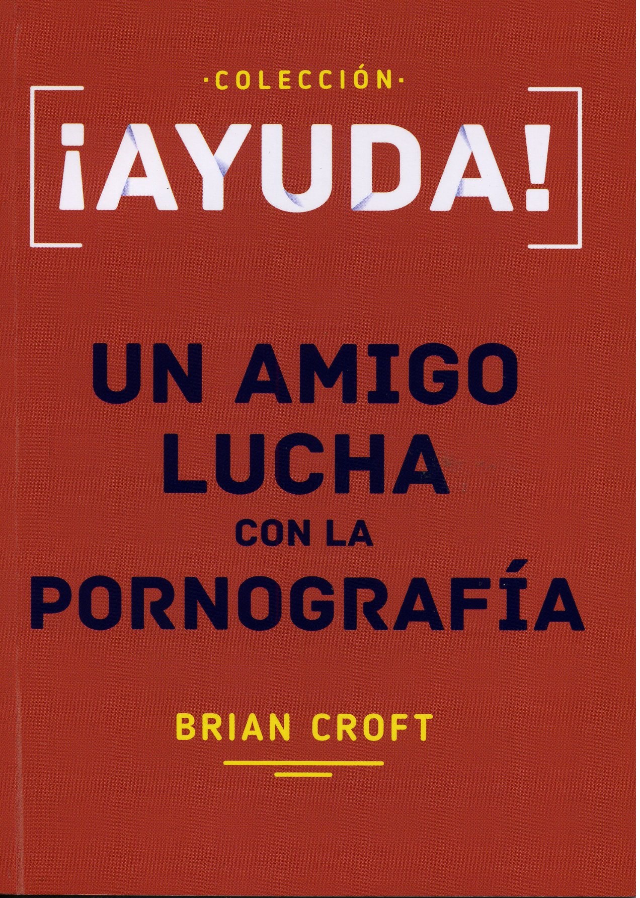 ¡Ayuda! Un Amigo Lucha con la Pornografía