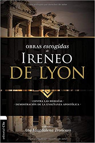 Obras Escogidas: Lo Mejor De Ireneo De Lyon