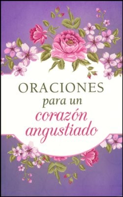 Oraciones Para Un Corazon Angustiado