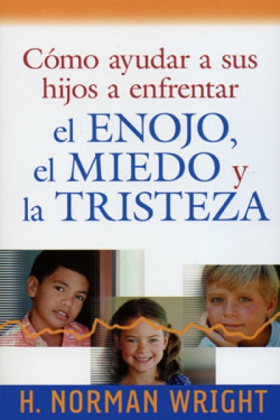 Cómo ayudar a sus hijos a enfrentar el enojo, el miedo y la tristeza