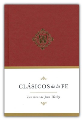 Clásicos De La Fe: John Wesley