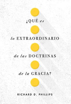 ¿Qué es lo Extraordinario De Las Doctrinas De La Gracia?