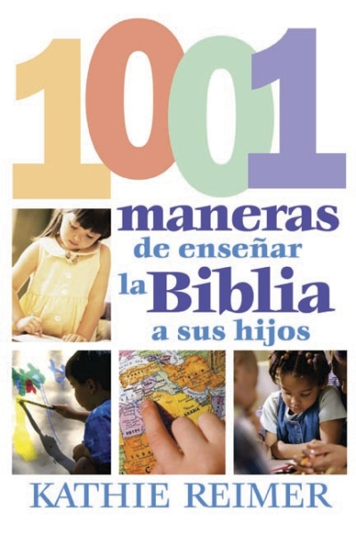 Las 1001 maneras de presentar la biblia a sus hijos