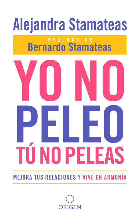 Yo No Peleo Tu No Peleas/Mejora Tus Relaciones Y Vive En Armonia