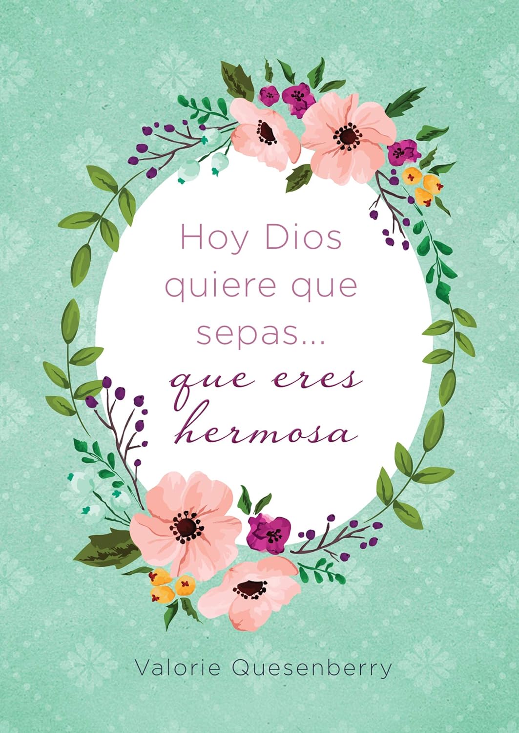 Hoy Dios Quiere que Sepas que Eres Hermosa
