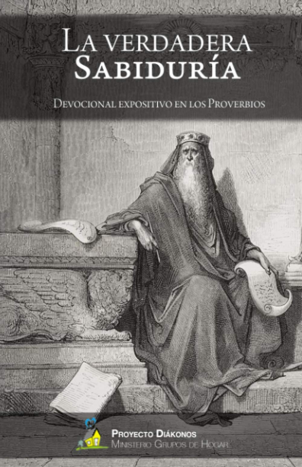 Verdadera Sabiduria /Devocional Expositivo Proverbios