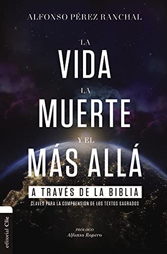 Vida, La Muerte Y El Mas Alla A Traves De La Biblia