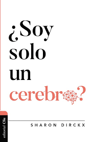¿Soy Solo Un Cerebro?