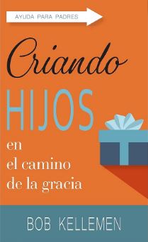 Criando Hijos en el Camino de la Gracia