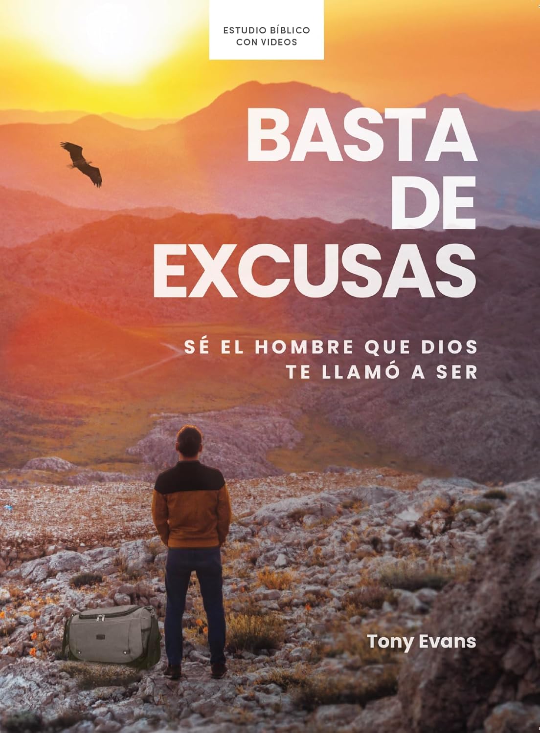 Basta De Excusas, Sé El Hombre Que Dios Te Llamo A Ser