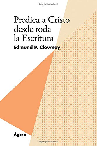 Predica A Cristo Desde Toda La Escritura