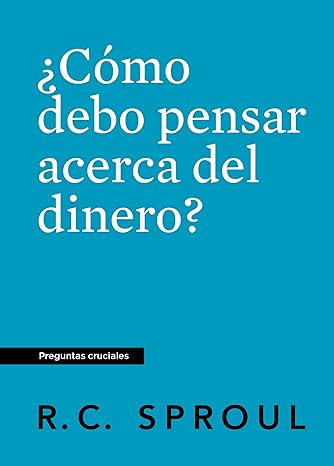 ¿Cómo Debo Pensar Acerca del Dinero?