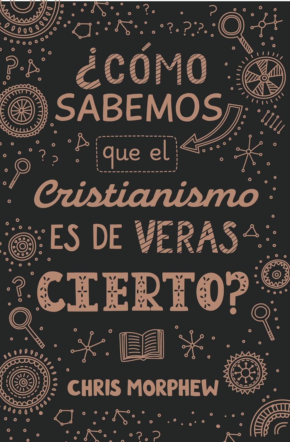¿Cómo sabemos que el cristianismo es de veras cierto?