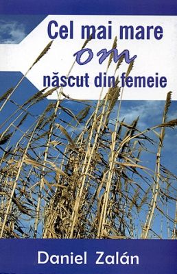 Cel mai mare om născut din femeie - viaţa lui Ioan Botezătorul