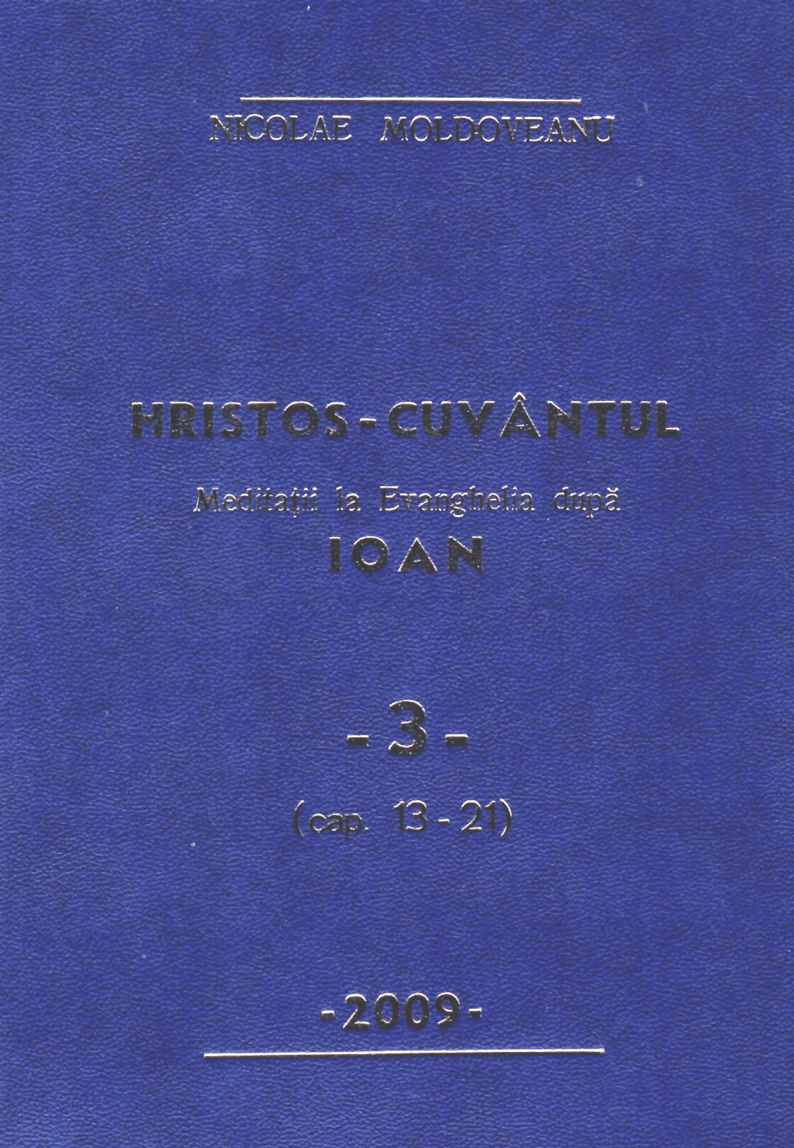 Hristos - Cuvântul - Meditaţii Ioan vol.3