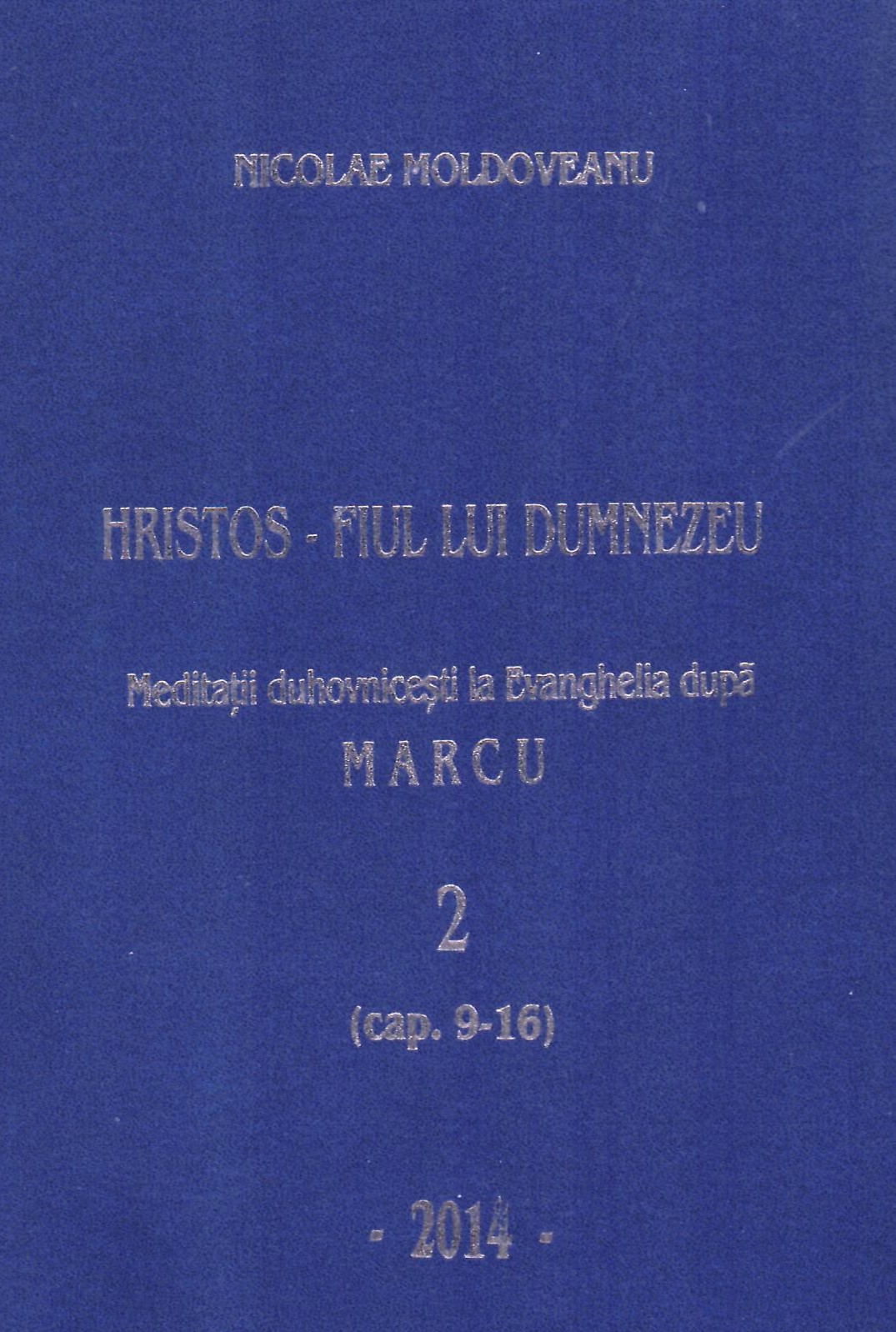 Hristos - Fiul lui Dumnezeu - Meditatii la Evanghelia dupa Marcu VOL. 2