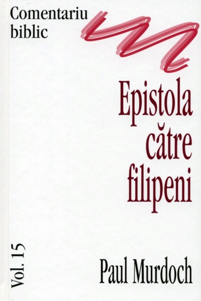 Comentariu Biblic, vol. 15 - Epistola catre Filipeni