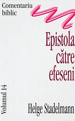 Comentariu Biblic, vol. 14 - Epistola către  Efeseni