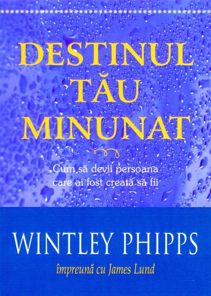 Destinul tău minunat. Cum să devii persoana care ai fost creată să fii