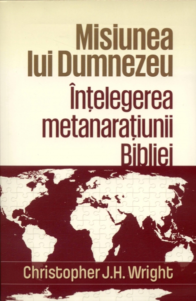 Misiunea lui Dumnezeu. Înţelegerea metanaraţiunii Bibliei