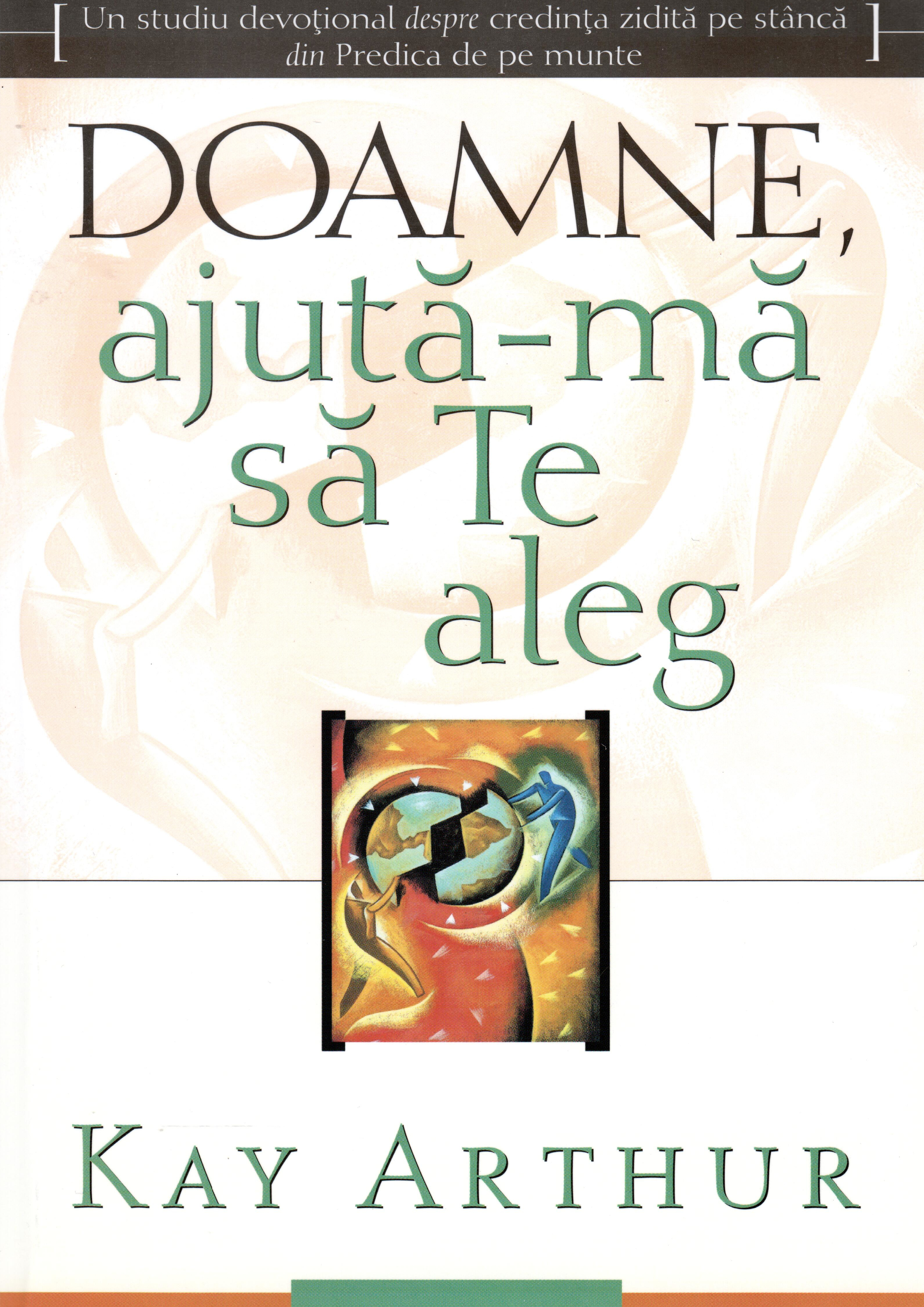 Doamne, ajuta-ma sa te aleg
