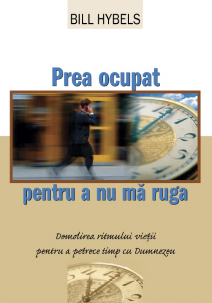 Prea ocupat pentru a nu mă ruga