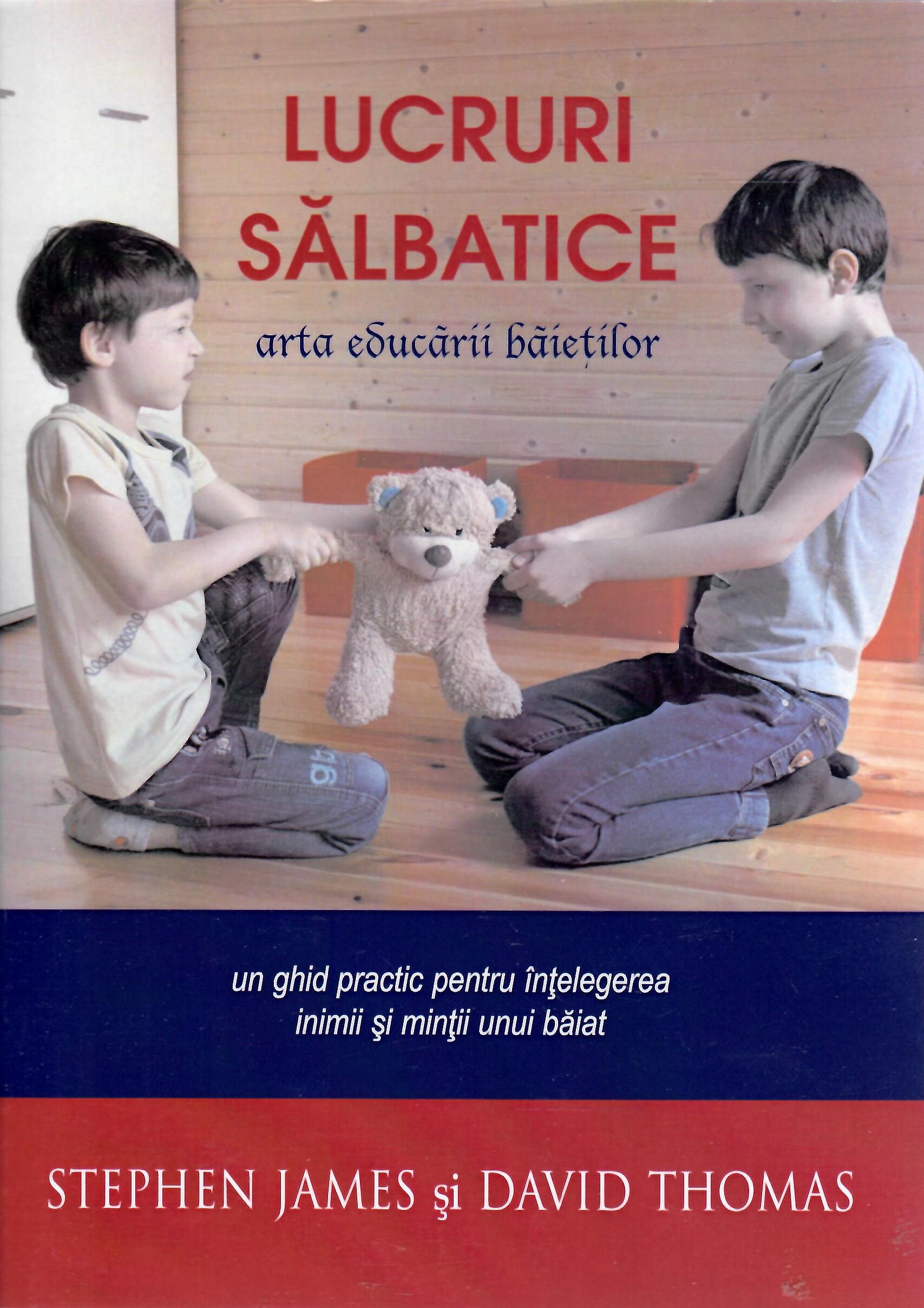 Lucruri salbatice - arta educarii baietilor