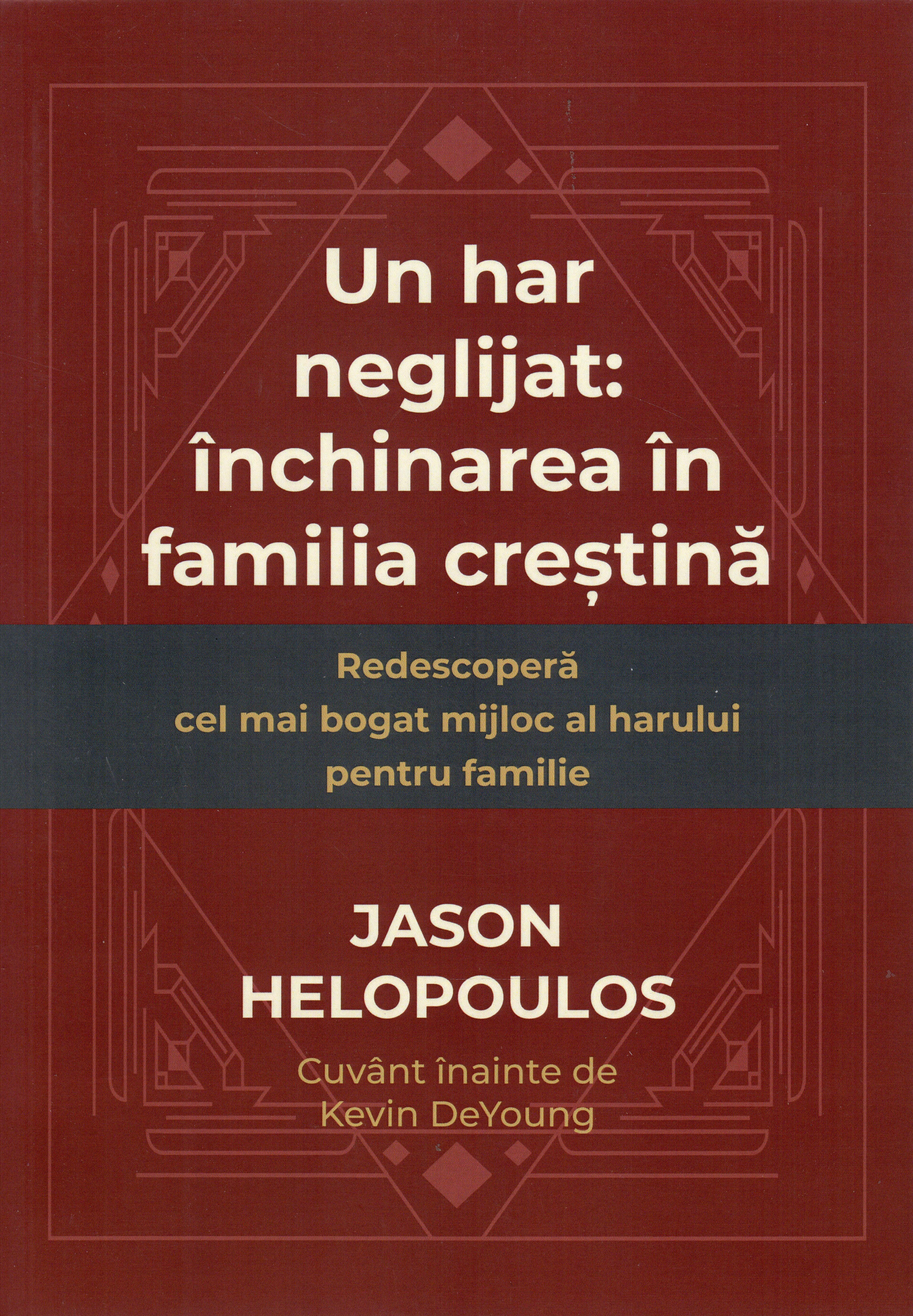 Un har neglijat: Inchinarea in familia crestina