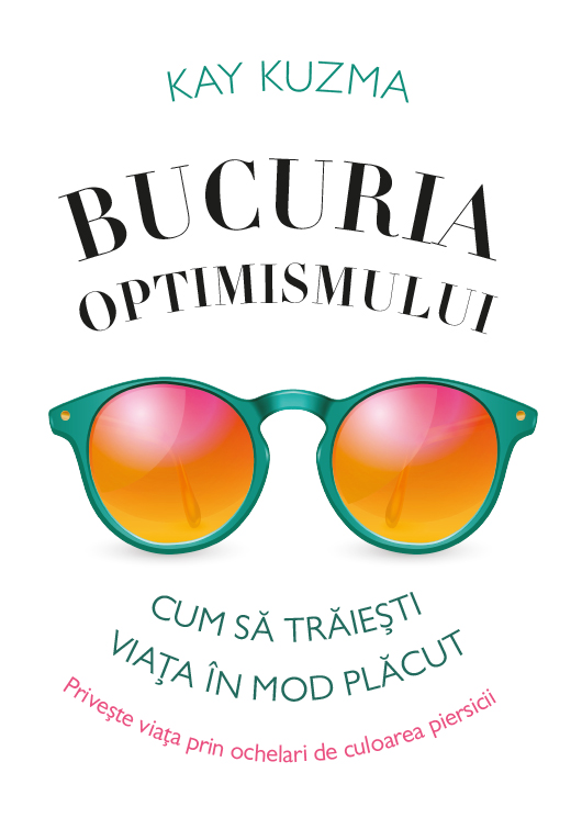 Bucuria optimismului - Kay Kuzma