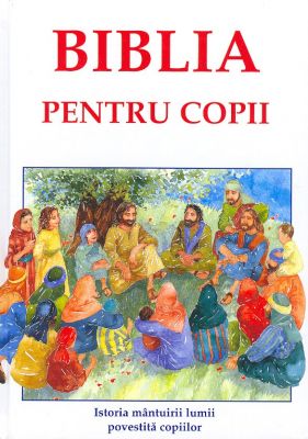 BIBLIA pentru copii - Istoria mântuirii lumii povestită copiilor